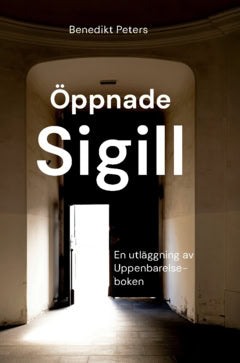Peters, Benedikt | Öppnade sigill : En utläggning av Uppenbarelseboken