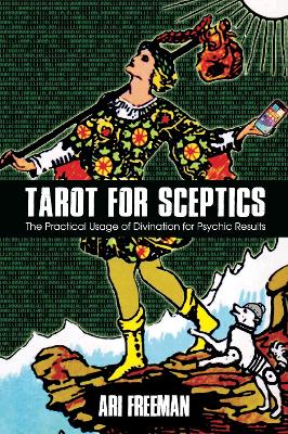 Freeman, Ari | Tarot for Sceptics : The Practical Usage of Divination for Psychic Results