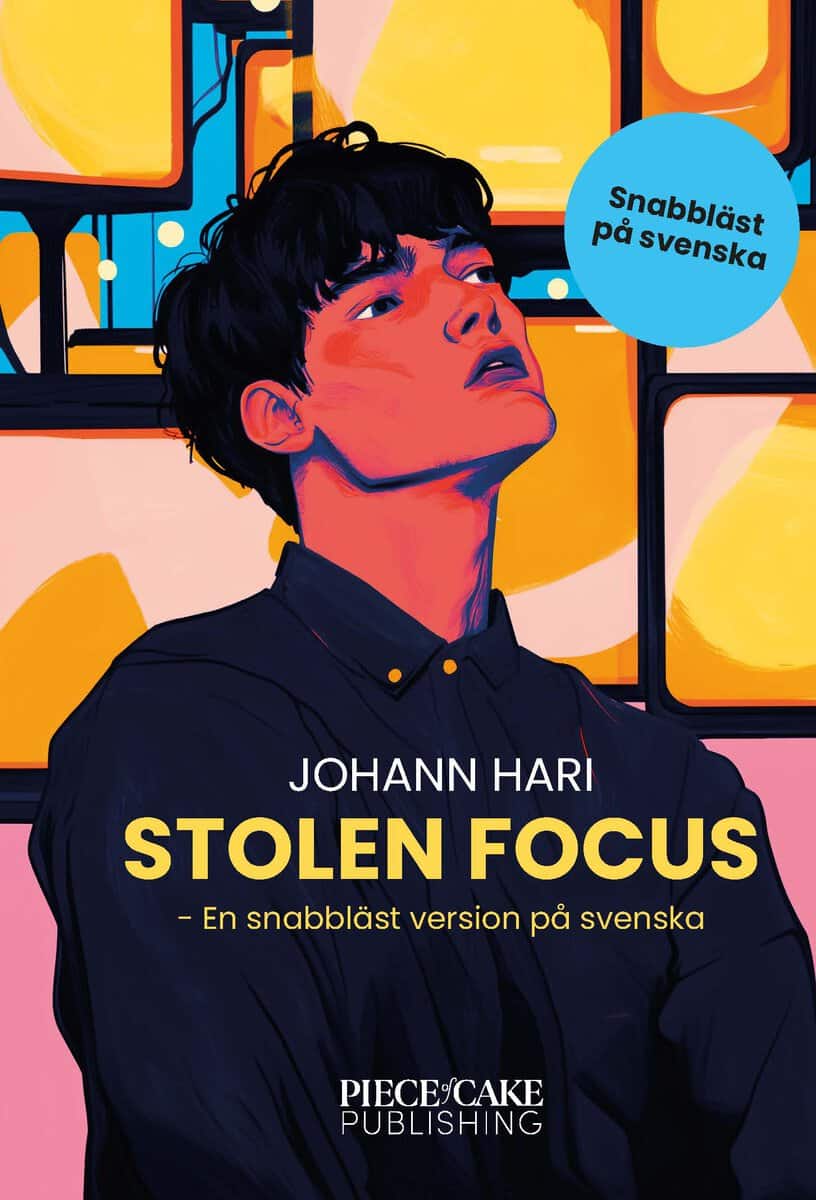 Hari, Johann | Stolen Focus : En snabbläst version på svenska