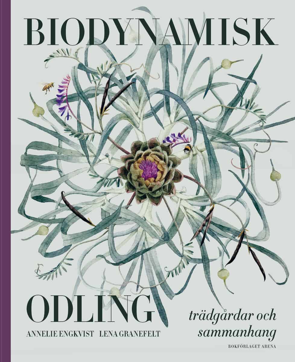 Engkvist, Annelie | Granefelt, Lena | Biodynamisk odling : Trädgårdar och sammanhang
