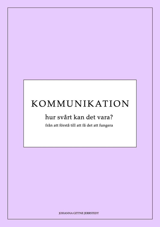 Gittne Jerrstedt, Johanna | Kommunikation : Hur svårt kan det vara?