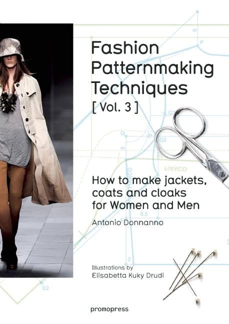 Donnanno, a | Fashion patternmaking techniques : How to make jackets, coats and cloaks for