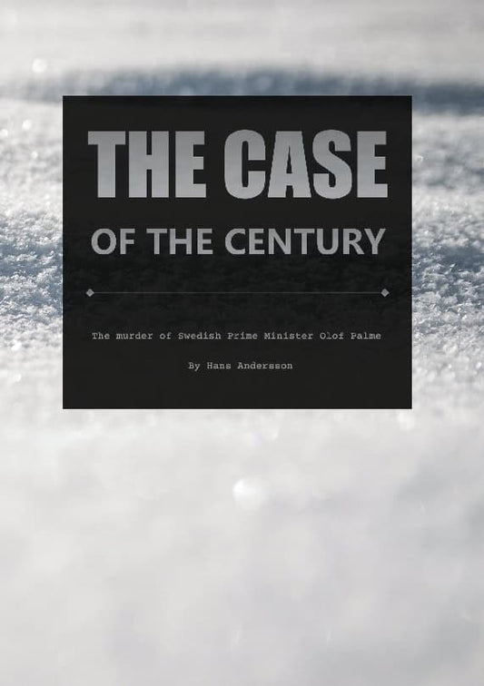 Andersson, Hans | The case of the century : The murder of swedish Prime minister Olof Palme