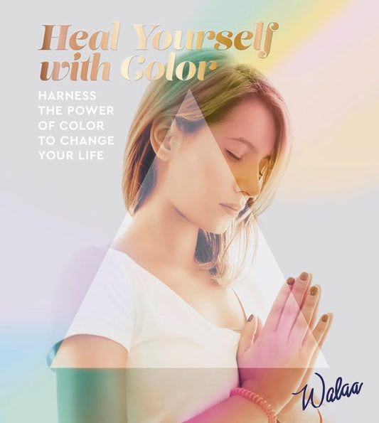 Walaa | HEAL YOURSELF WITH COLOR : Harness The Power Of Color To Change Your Life