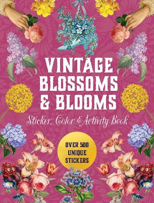 Editors of Chartwell Books | Vintage Blossoms and Blooms Sticker, Color & Activity Book : Over 500 Unique Stickers