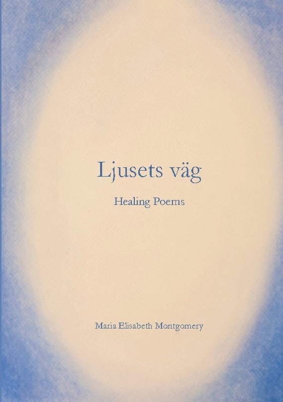Montgomery, Maria Elisabeth | Ljusets väg : Healing poems