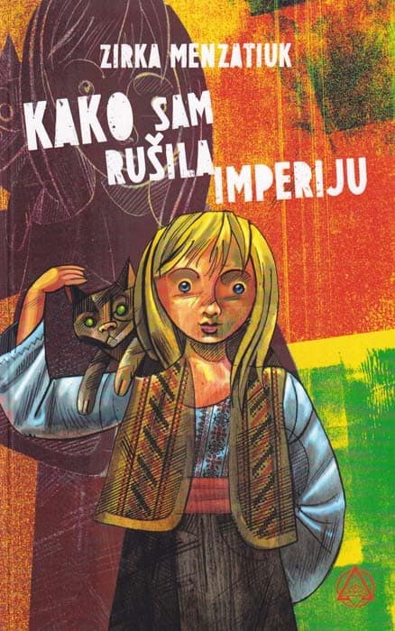 Menzatyuk, Zirka | Kako sam rušila imperiju