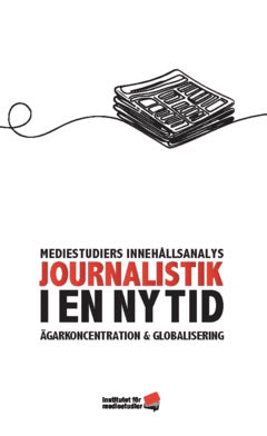 Örnebring, Henrik | Strömbäck, Jesper | et al | Journalistik i en ny tid : Ägarkoncentration och globalisering
