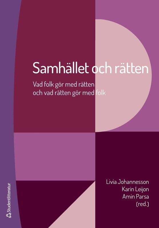 Johannesson, Livia | Leijon, Karin | et al | Samhället och rätten : Vad folk gör med rätten och vad rätten gör med folk