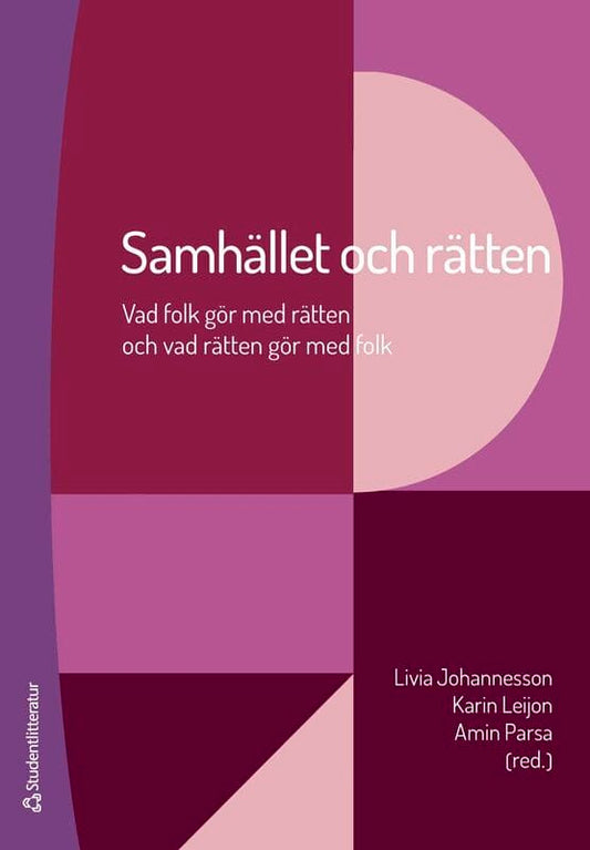 Johannesson, Livia | Leijon, Karin | et al | Samhället och rätten : Vad folk gör med rätten och vad rätten gör med folk