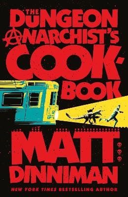 Dinniman, Matt | The Dungeon Anarchist's Cookbook