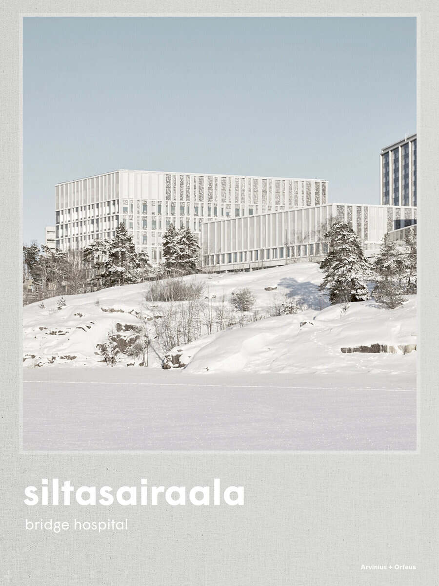 Tournaire, Julia | Severo, Donato | Ståhlberg-Aalto, Freja | Palosaari, Sari | Siltasairaala : The bridge hospital