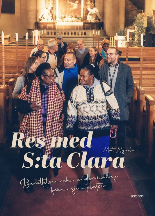 Nyholm, Mats | Res med S:ta Clara:Berättelser och undervisning från sju platser
