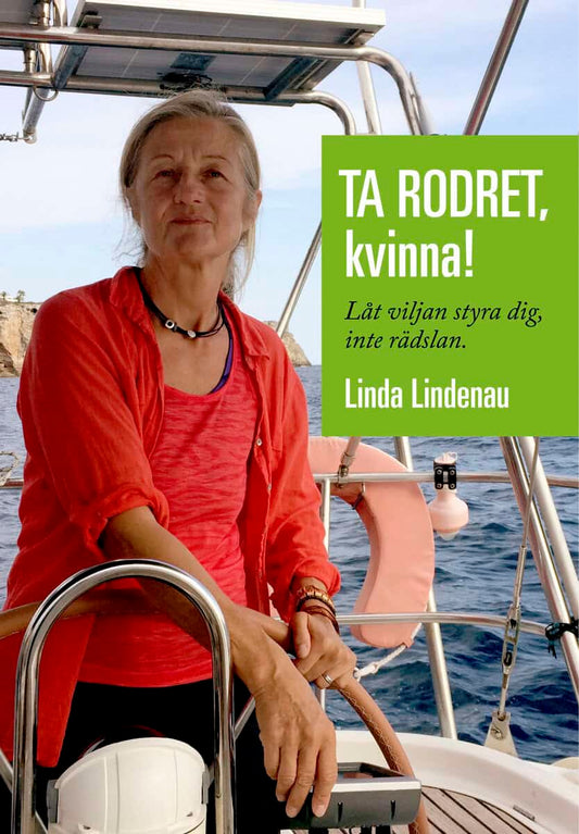 Lindenau, Linda | Ta rodret, kvinna! : Låt viljan styra dig, inte rädslan