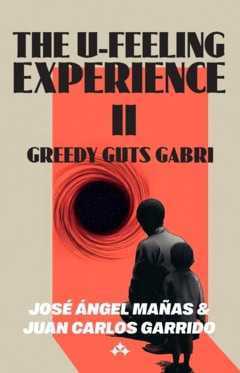 Mañas, José Ángel | Garrido, Juan Carlos | The U-feeling experience II, Greedy Guts Gabri