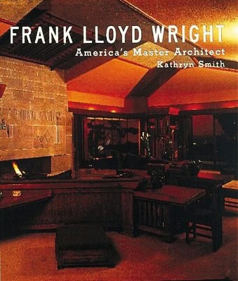 Smith, Kathryn | Frank Lloyd Wright : America's Master Architect