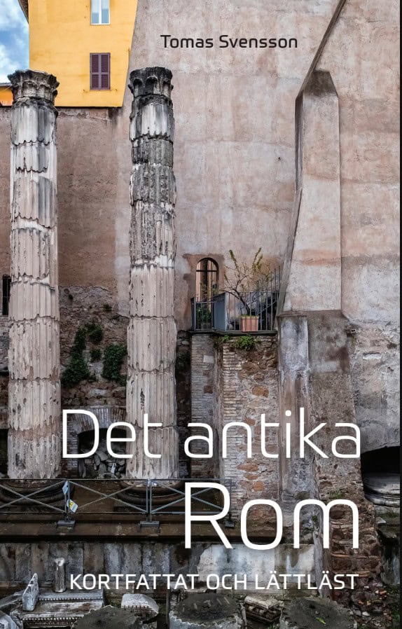 Svensson, Tomas | Det antika Rom : Kortfattat och lättläst