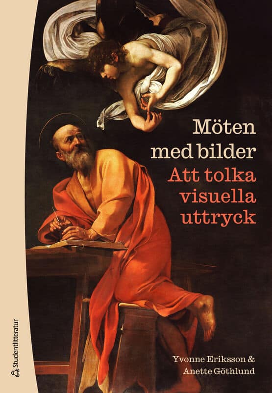 Eriksson, Yvonne | Göthlund, Anette | Möten med bilder : Att tolka visuella uttryck