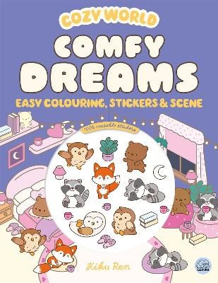 Ren, Kiku | Cozy World Comfy Dreams : Easy Colouring and Sticker Scene for Teens, Young
