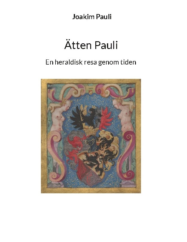 Pauli, Joakim | Ätten Pauli : En heraldisk resa genom tiden fortsättning