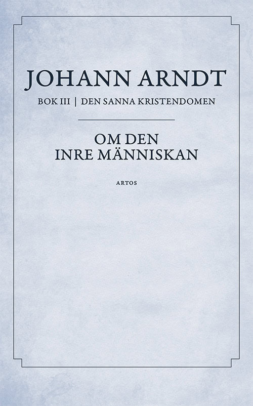 Arndt, Johann | Om den inre människan : Bok 3 ur Den sanna Kristendomen