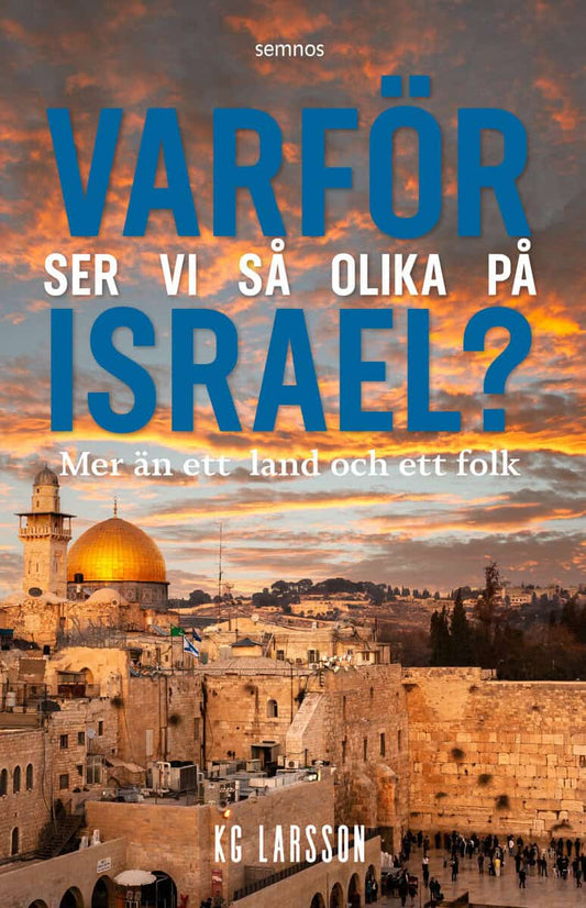 Larsson, KG | Varför ser vi så olika på Israel?