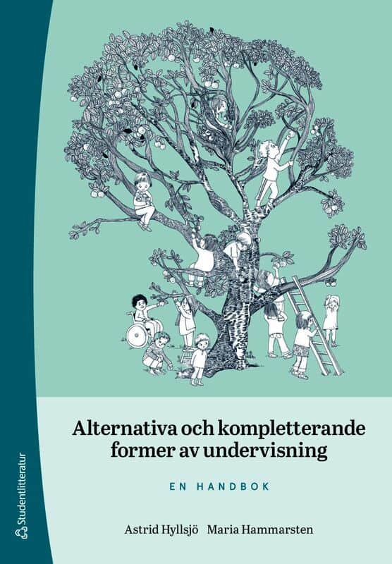 Hyllsjö, Astrid | Hammarsten, Maria | Alternativa och kompletterande former av undervisning : En handbok