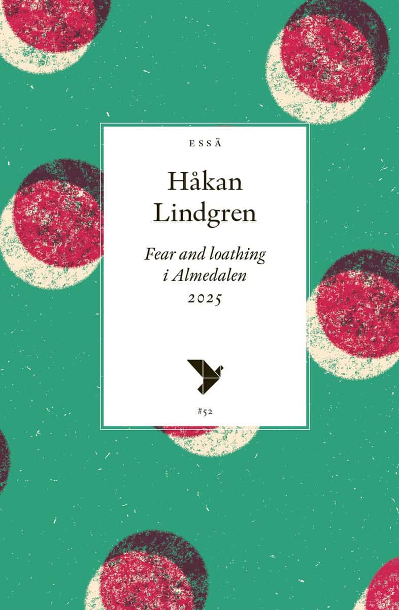 Lindgren, Håkan | Fear and loathing i Almedalen 2025