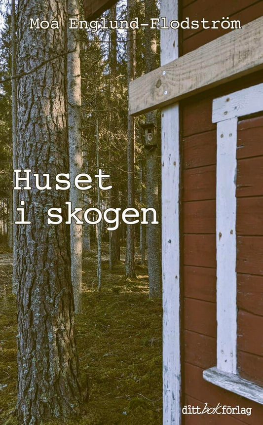 Englund-Flodström, Moa | Huset i skogen