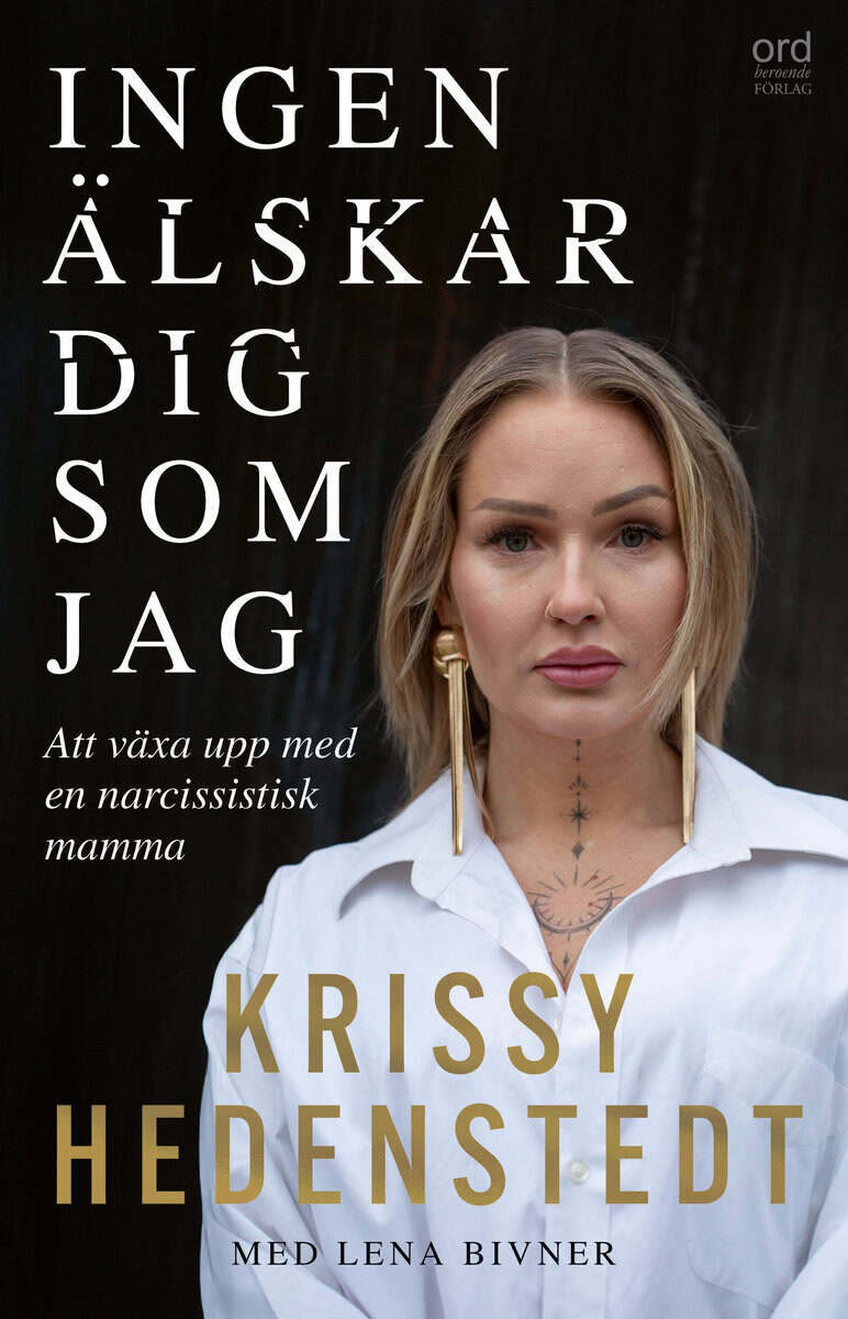 Hedenstedt, Krissy | Bivner, Lena | Ingen älskar dig som jag : Att växa upp med en narcissistisk mamma