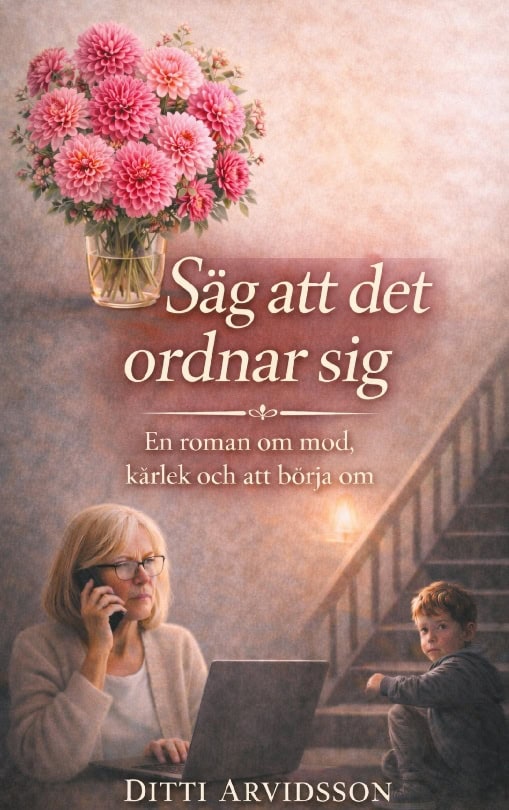 Arvidsson, Ditti | Säg att det ordnar sig