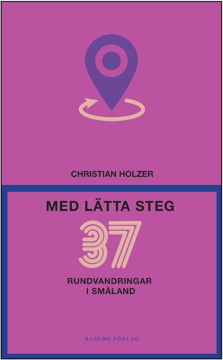 Holzer, Christian | Med lätta steg : 37 rundvandringar i Småland