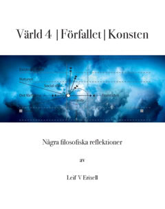 Erixell, Leif V | Värld 4 | Förfallet | Konsten : Några filosofiska reflektioner