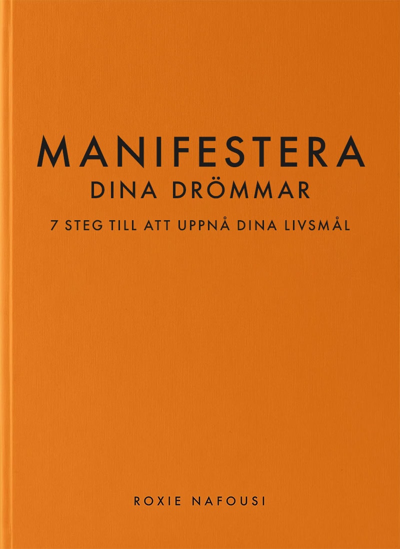 Nafousi, Roxie | Manifestera dina drömmar : 7 steg till att uppnå dina livsmål