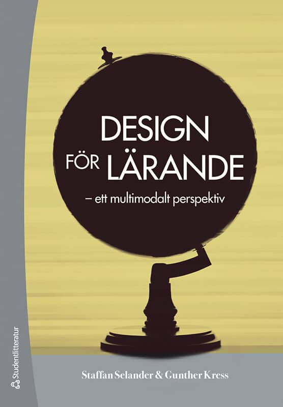 Selander, Staffan | Kress, Gunther | Design för lärande : Ett multimodalt perspektiv