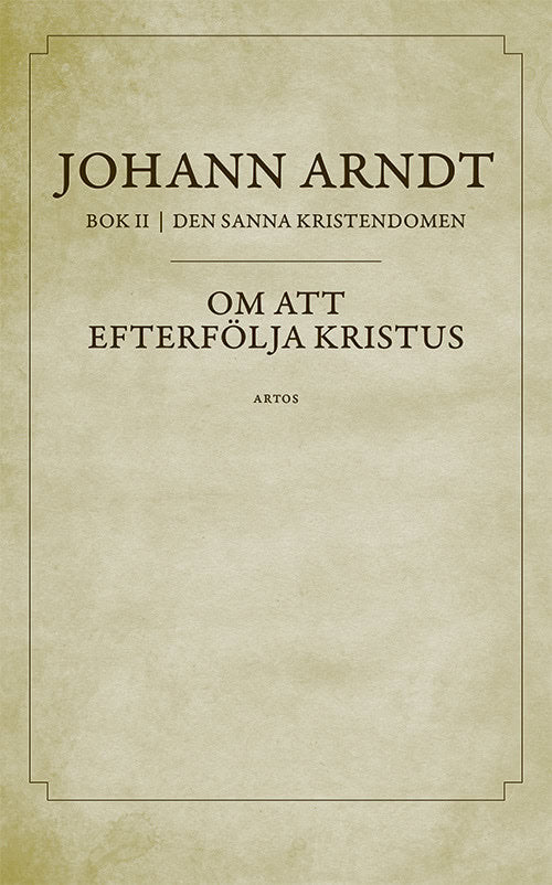 Arndt, Johann | Om att efterfölja Kristus : Bok 2 ur Den sanna kristendomen