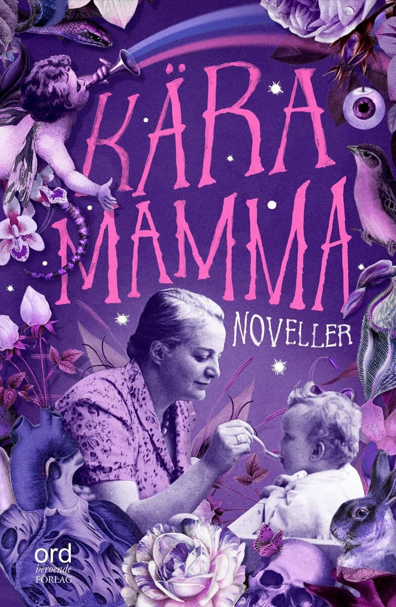 Adamo, Amelia | Allerth, Vanessa Leontina | et al | Kära Mamma : Noveller