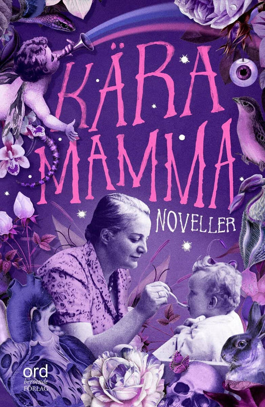 Adamo, Amelia | Allerth, Vanessa Leontina | et al | Kära Mamma : Noveller