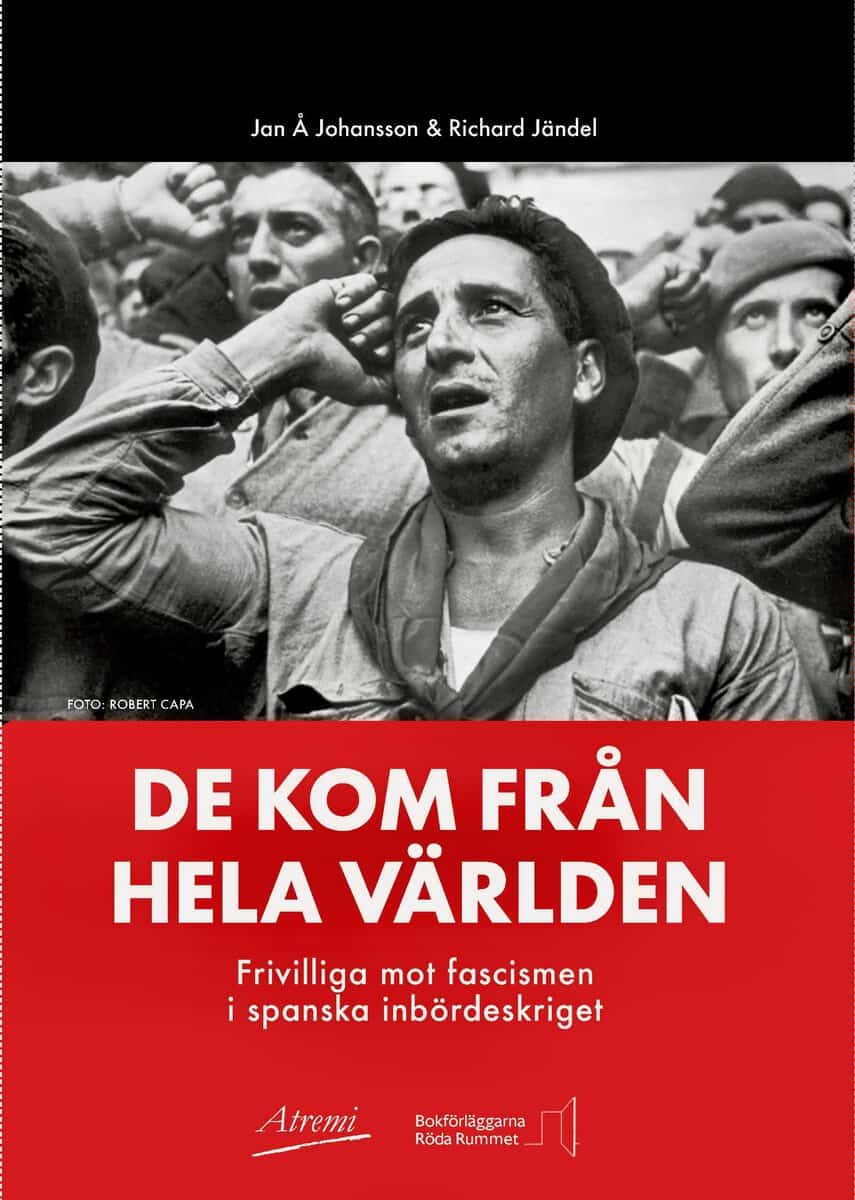 Johansson, Jan Å | Jändel, Richard | De kom från hela världen : Frivilliga mot fascismen i spanska inbördeskriget