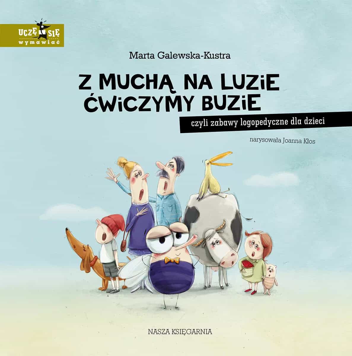 Galewska-Kustra, Marta | Z muchą na luzie ćwiczymy buzie, czyli zabawy logopedyczne dla dzieci