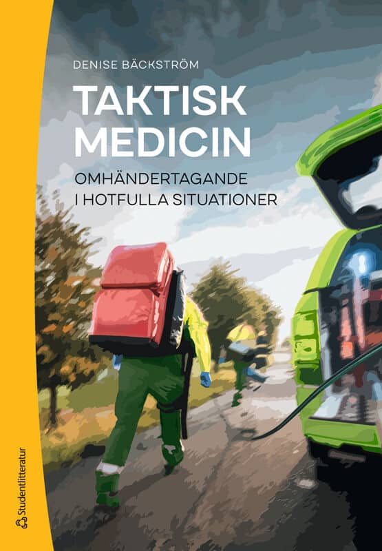 Bäckström, Denise | Taktisk medicin : Omhändertagande i hotfulla situationer