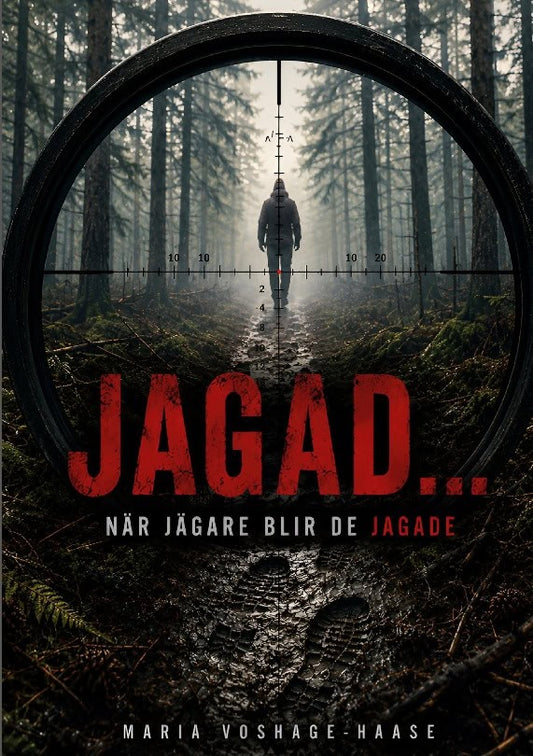 Voshage-Haase, Maria | Jagad : När jägare blir de jagade