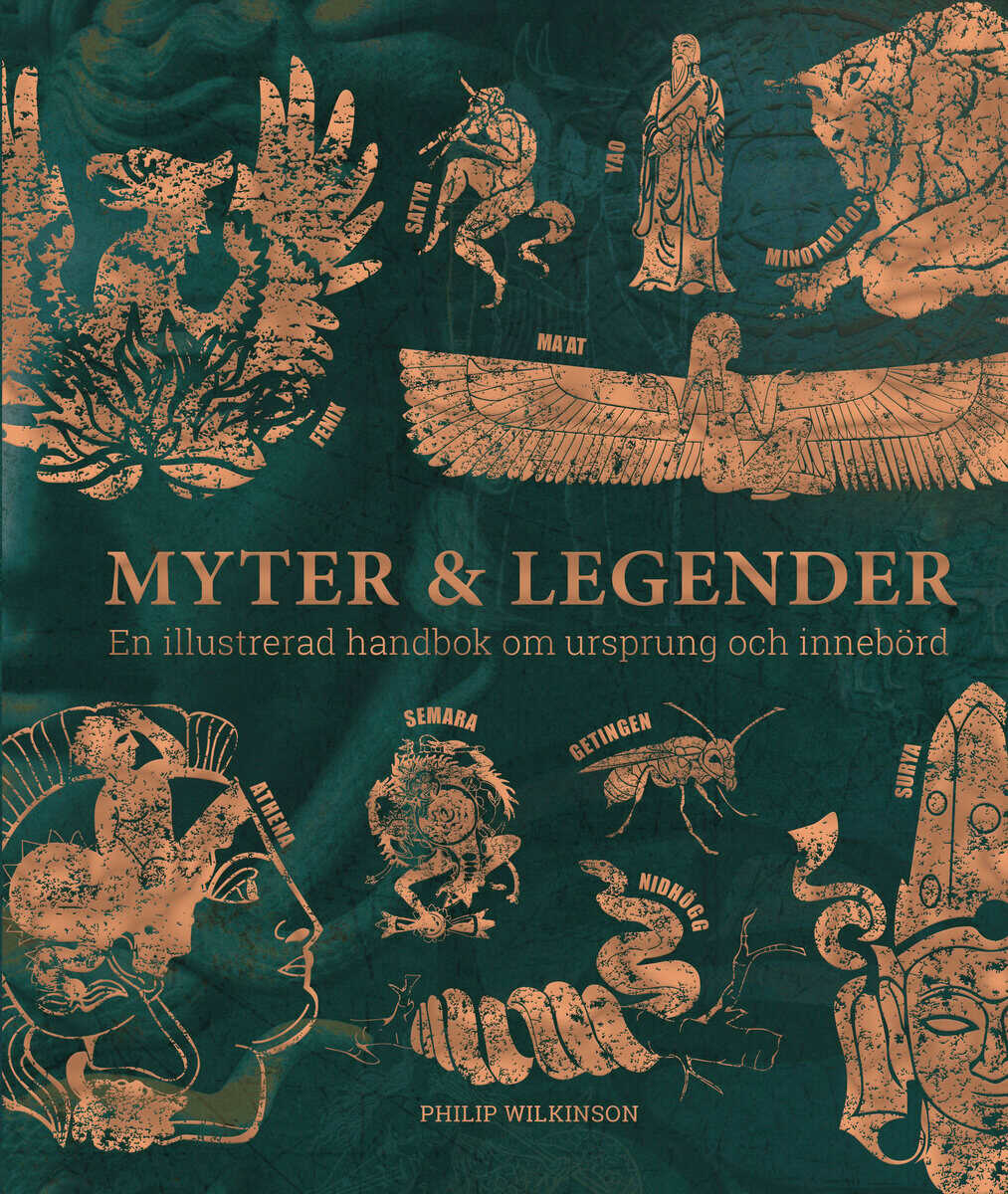 Wilkinson, Philip | Myter & legender : En illustrerad handbok om ursprung och innebörd