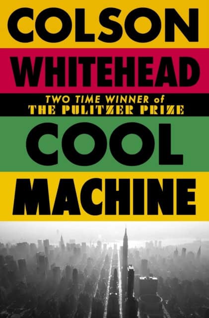 Whitehead, Colson | Cool Machine