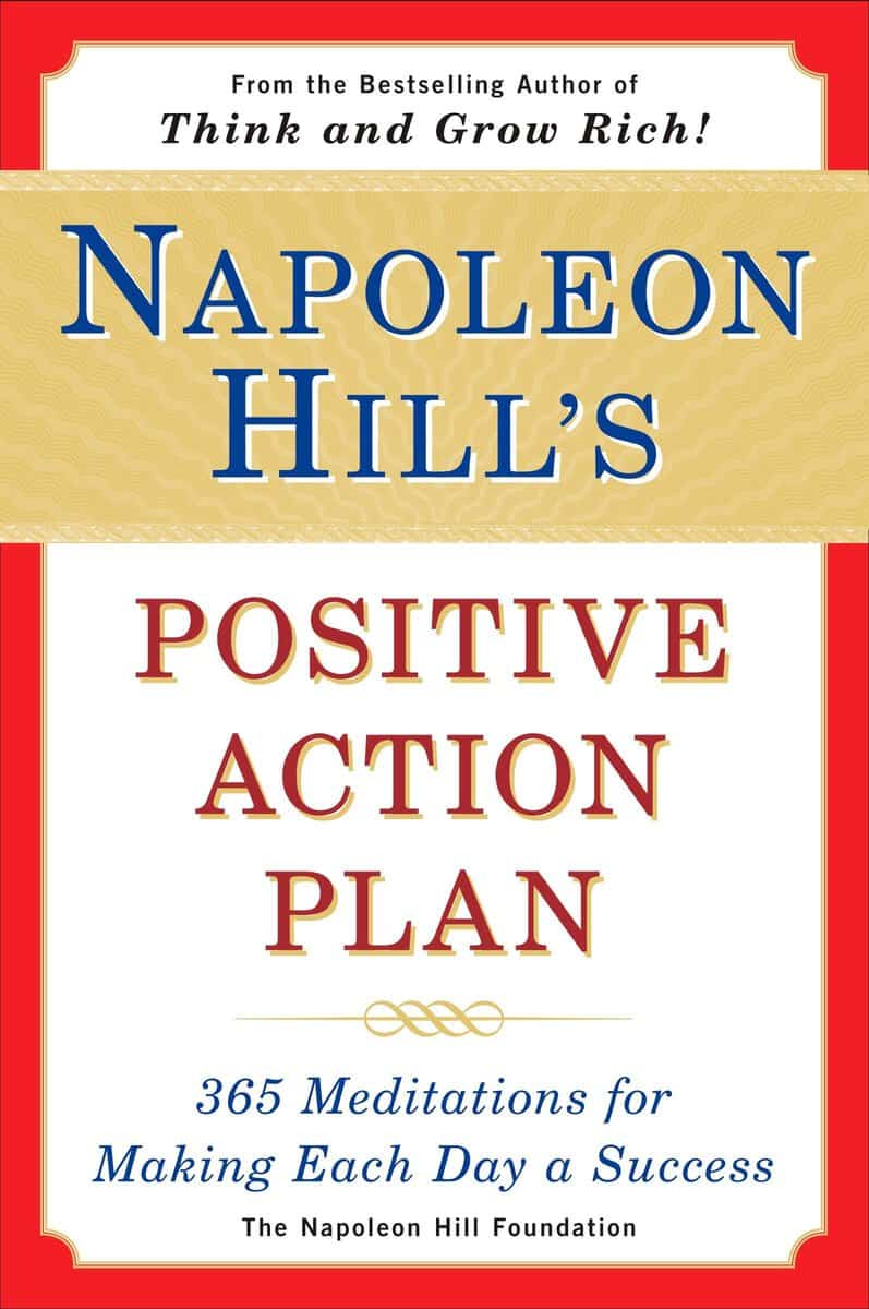 Napoleon Hill Foundation | Napoleon hills positive action plan : 365 meditations for making each day a