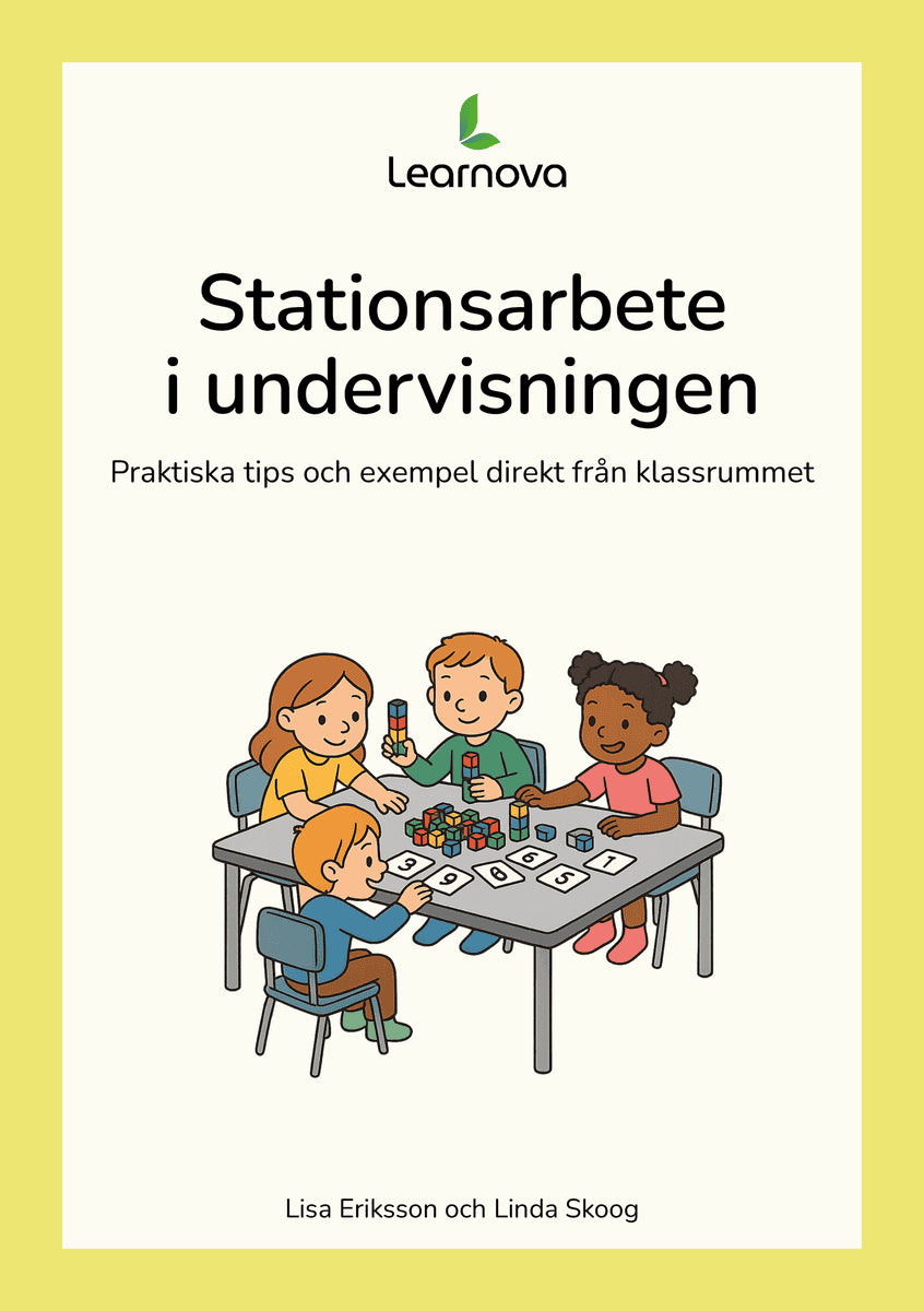 Eriksson, Lisa | Skoog, Linda | Stationsarbete i undervisningen : Praktiska tips och exempel direkt från klassrummet