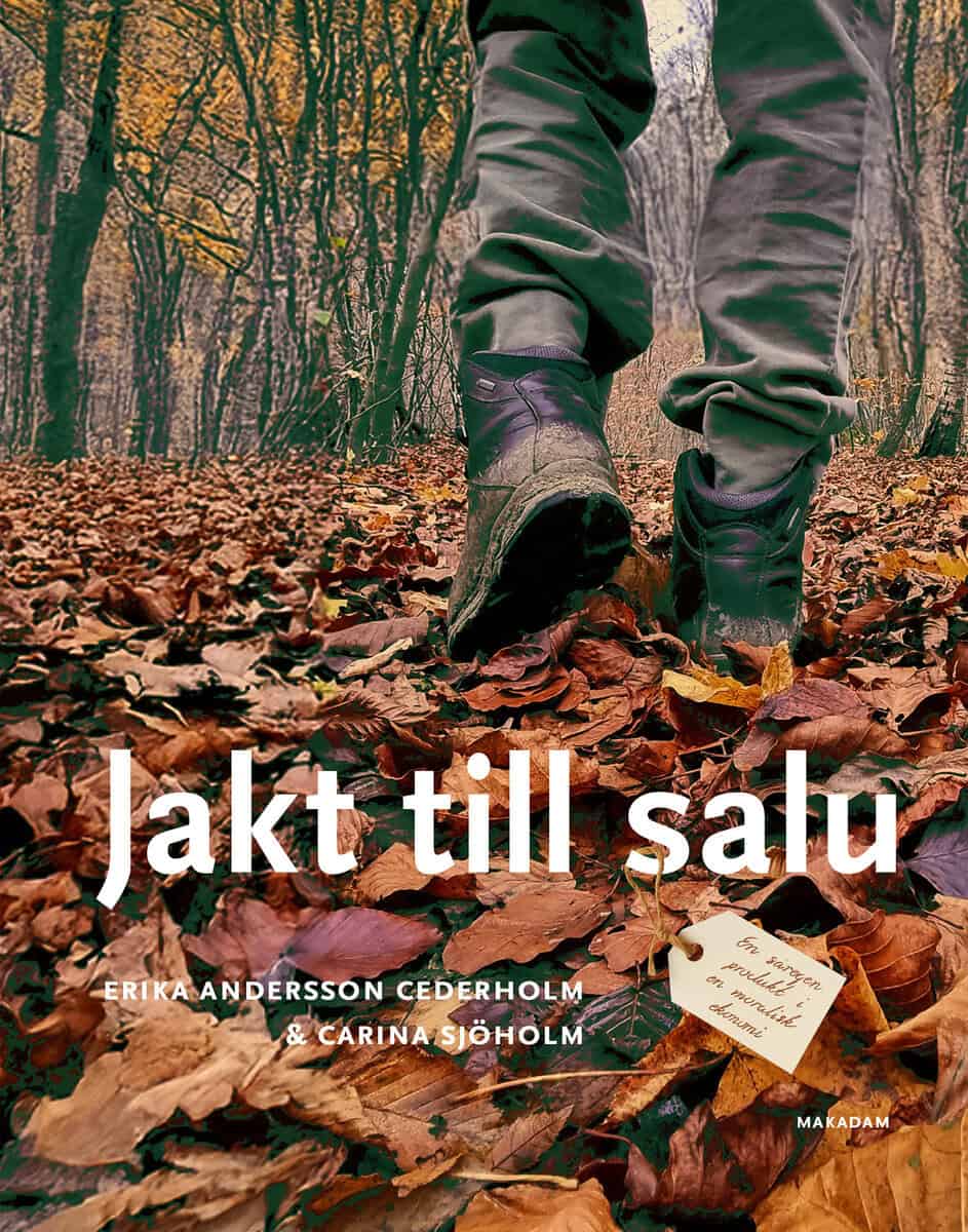 Andersson Cederholm, Erika | Sjöholm, Carina | Jakt till salu : En säregen produkt i en moralisk ekonomi