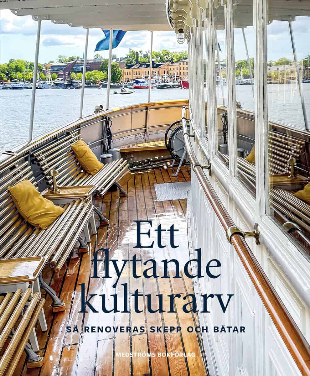 Ridderstrand, Stellan | Wenander, Vicki | Ett flytande kulturarv : Så renoveras skepp och båtar