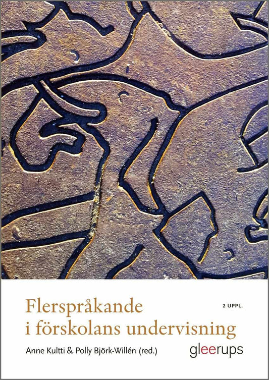 Kultti, Anne | Björk Willén, Polly [red.] | Flerspråkande i förskolans undervisning