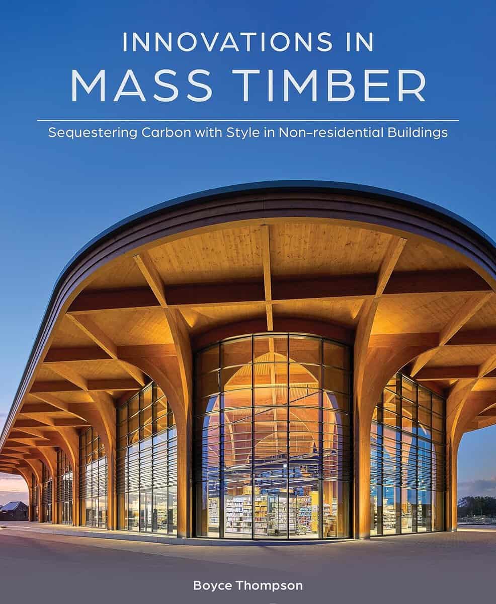 Thompson, Boyce | Innovations in Mass Timber : Sequestering Carbon with Style in Commercial Buildings